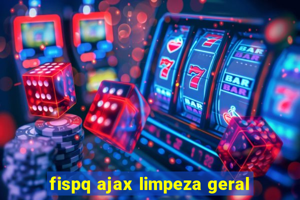 fispq ajax limpeza geral